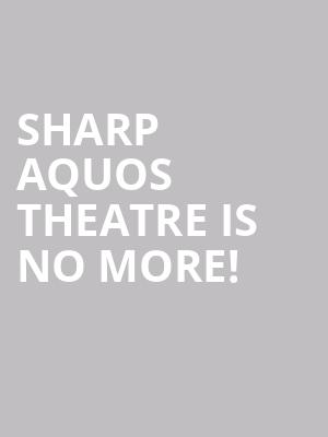 Sharp AQUOS Theatre is no more